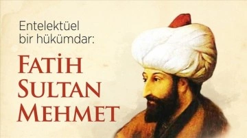 Entelektüel ortak hükümdar: Fatih Sultan Mehmet